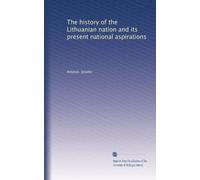 The history of the Lithuanian nation and its present national aspirations: Volume 2