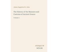 The History of the Manners and Customs of Ancient Greece: Volume 2