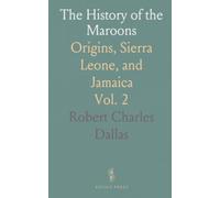 The History of the Maroons: Origins, Sierra Leone, and Jamaica