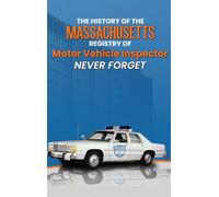 The History Of The Massachusetts Registry Of Motor Vehicle Inspector NEVER FORGET