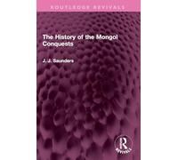 The History of the Mongol Conquests (Routledge Revivals)