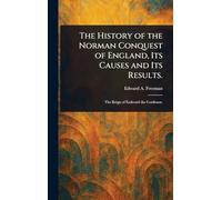 The History of the Norman Conquest of England, Its Causes and Its Results.