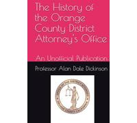 The History of the Orange County District Attorney's Office: An Unofficial Publication