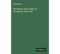 The History of the Origins of Christianity. Saint Paul