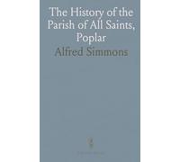 The History of the Parish of All Saints, Poplar