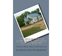 The History of the Piney Grove Missionary Baptist Church: From the Brush Arbor to the Sanctuary: Volume 1