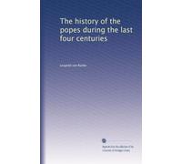 The history of the popes during the last four centuries: Volume 3
