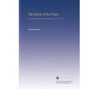 The History of the Popes: From the Foundation of the See of Rome to A.D. 1758. V. 3
