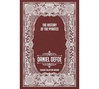 THE HISTORY OF THE PYRATES - Classic Collector Edition (Annotated)