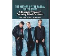 THE HISTORY OF THE RASCAL FLATTS STORY: A Journey Through Country Music’s Heart