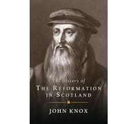 The History of the Reformation in Scotland