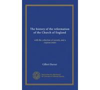 The history of the reformation of the Church of England (v.01): with the collection of records, and a copious index
