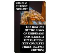 The History Of The Reign Of Ferdinand And Isabella The Catholic (the C