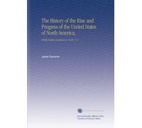 The History of the Rise and Progress of the United States of North America,: Till the british revolution in 1688. V. 2