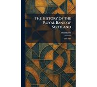 The History of the Royal Bank of Scotland: 1727-1927