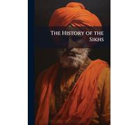 The History of the Sikhs: Together With a Concise Account of the Punjaub and Cashmere: Its Topography, Rivers, Climate and Productions, Customs, ... and Religious Institutions, Government,