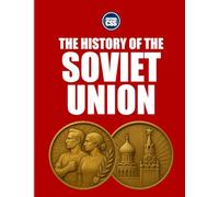 THE HISTORY OF THE SOVIET UNION - Revolution, Empire, and the Red Century