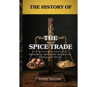 The History of the Spice Trade: Worth More Than Gold: The War for Nutmeg and Cloves