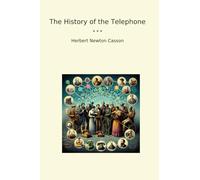 The History of the Telephone (Classic Books)