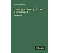 The History of the Thirty Years' War in Germany; Book I: in large print