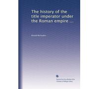 The history of the title imperator under the Roman empire ...