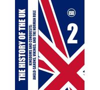 THE HISTORY OF THE UK: Volume II - Kingdoms and Conquests: Anglo-Saxons, Vikings, and the Norman Rule