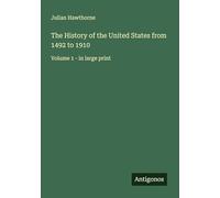 The History of the United States from 1492 to 1910: Volume 1 - in large print