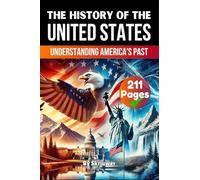 The History of the United States of America: Understanding America's Past (History Books about Countries)