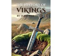 The History of the Vikings: The Epic Story of Norse Seafarers (Viking History Books)