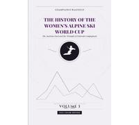 The History of the Women's Alpine Ski World Cup. The Austrian Duel and the Triumph of Deborah Compagnoni: All results, progressive standings and final ... Volume 3 (1991-2000). Full Color Edition
