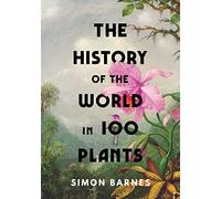 The history of the world in 100 plants