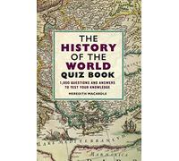 The History of the World Quiz Book: 1,000 Questions and Answers to Test Your Knowledge