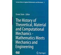 [(The History of Theoretical, Material and Computational Mechanics - Mathematics meets Mechanics and Engineering)] [Edited by Erwin Stein] published on (February, 2014)