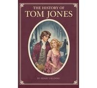 The History of Tom Jones, a Foundling (Annotated Edition): A rollicking 18th-century picaresque and social satire-Tom Jones’s journey from Squire ... Western, and the comic unmasking of hypocrisy
