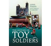 The History of Toy Soldiers: Over 600 Firms Covered!