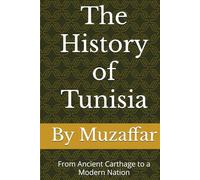 The History of Tunisia: From Ancient Carthage to a Modern Nation (history books)