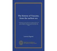 The history of Tuscany, from the earliest era (v.3): comprising an account of the revival of letters, sciences, and arts, interspersed with essays on ... including memoirs of the family of the Medici