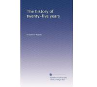 The history of twenty-five years: Volume 4