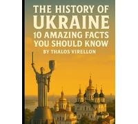 The History of Ukraine: 10 Amazing Facts You Should Know