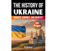 The History of Ukraine: Nomads, Empires, and Identity (History Books about Countries)