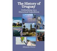 The History of Uruguay: Embarking on a Historical Expedition