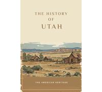 The History of Utah: The American Heritage