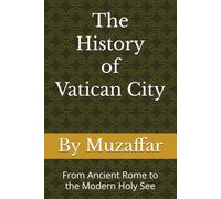 The History of Vatican City: From Ancient Rome to the Modern Holy See (history books)