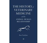 The History of Veterinary Medicine and the Animal-Human Relationship