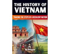 La historia de Vietnam – Pasos de una nación resiliente – Edición revisada (Skriuwer.com)