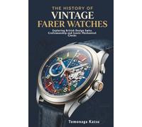The History of Vintage Farer Watches: Exploring British Design Swiss Craftsmanship and Iconic Mechanical Clocks
