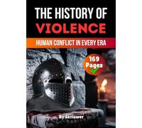 The History of Violence: Human Conflict in Every Era (The History Series)