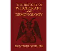 The History of Witchcraft and Demonology: Complete Illustrated Edition