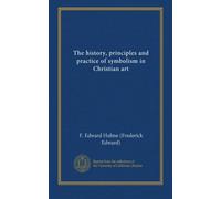 The history, principles and practice of symbolism in Christian art