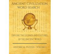 The History Word Search Collection - Ancient Civilizations: Explore the Legends and Cultures of the Ancient World - Historical Puzzles - Volume 1
